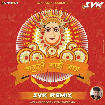 Bhagul Maz Bagha SVK Remix